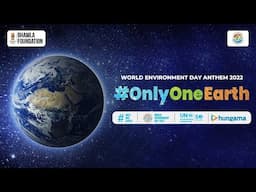 Only One Earth | World Environment Day 2022 Anthem