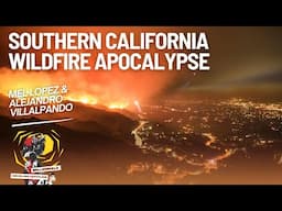 Southern California Wildfire Apocalypse with Mel Lopez & Alejandro Villalpando