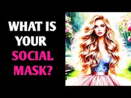 WHAT IS YOUR SOCIAL MASK? QUIZ Personality Test - 1 Million Tests