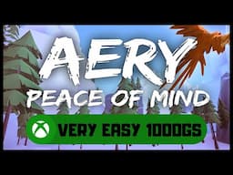 Aery - Peace of Mind #Xbox Quick Guide - Very Easy 1000GS