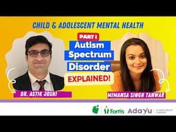 Autism Spectrum Disorder I Part 1 I with Dr. Astik Joshi & Mimansa Singh Tanwar