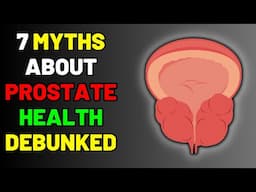 7 Myths About Prostate Health Debunked