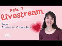 February 7, 2025 Livestream: Advanced Vocabulary