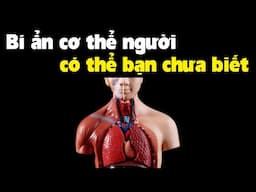 Những bí ẩn khó tin về chính cơ thể của bạn