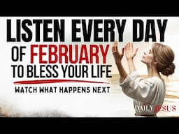 PRAY THIS Powerful February Prayer for Blessing Breakthrough: Listen Every Day Christian Motivation