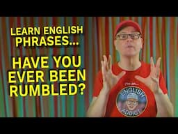 Have you ever been rumbled? - (Rumble as an idiom) How to learn English with Mr Duncan (2025)