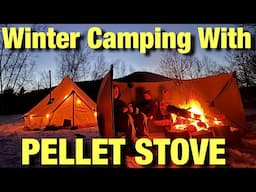 3 Days In a Canvas Tent USING A PELLET STOVE -12 Degrees