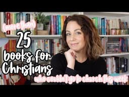 25+ BOOKS FOR CHRISTIANS WHO DIDN'T WANT TO GO TO CHURCH THIS WEEK