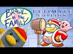 Brawl in the Family Ultimate Edition + Dededolls!