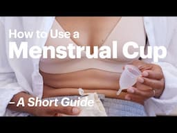 How to Use a Menstrual Cup – A Short Guide