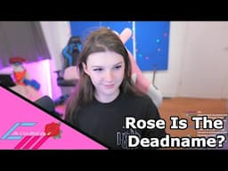 Rose Is The Deadname?