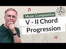 Why Not Use a V-II Chord Progression? - Music Composition