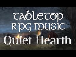 Quiet Hearth - Tabletop RPG Music (intimate restful atmosphere)