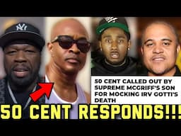 50 Cent Responds To Supreme Warning His Son After Dissing 50 For Slandering Irv Gotti Passing