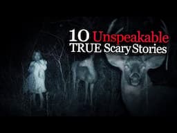 10 Unspeakable TRUE Scary Stories