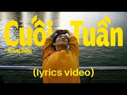 HOÀNG DŨNG - CUỐI TUẦN (1825) | OFFICIAL LYRICS VIDEO