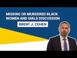 A Discussion on Missing or Murdered Black Women and Girls: Brent J. Cohen