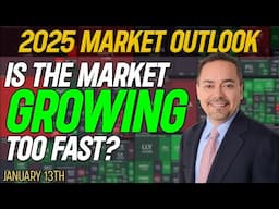 Is the Market GROWING Too Fast? 2025 Market Outlook