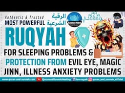 Rukia Quran for Sleeping Problems & Protection From Evil Eye, Magic, Jinn, Illness Anxiety Problems.