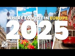 WHERE TO VISIT IN EUROPE 2025