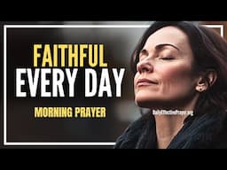 God Is Faithful To Watch Over His Word To Perform It | Blessed Morning Prayer To Start Your Day