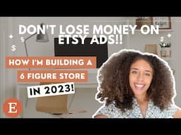 ETSY ADS STRATEGY AS A BEGINNER | BUILDING A 6 FIGURE DIGITAL PRODUCTS STORE AS A BEGINNER IN 2023