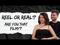 Reel or Real Are you that filmy? With Plabita Borthakur & Saptaraj Chakraborty