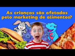 As Crianças são Afetadas pelo Marketing de Alimentos?