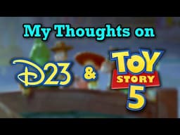 My Thoughts on the D23 Toy Story 5 Stuff (And Other Announcements)