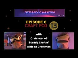 EP6  A DAY IN THE VIDEO LIFE OF CRAFSMAN