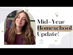 Mid year Homeschool Update! Detailed thoughts on our Curriculum