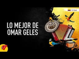 Lo Mejor De Omar Geles, Video Letras - Sentir Vallenato