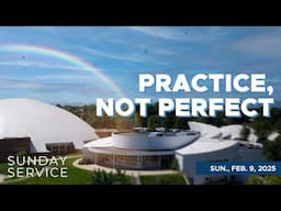 🔴2/9/2025 Sunday Service | Practice, Not Perfect