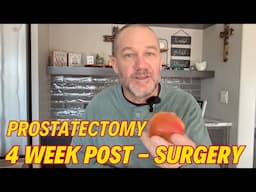 4 weeks post Prostatectomy