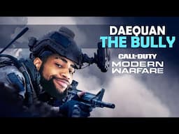 DAEQUAN THE BULLY |  CALL OF DUTY MODERN WARFARE