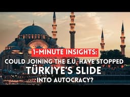 Would Turkiye Be a Democracy if it Had Joined the E.U.?