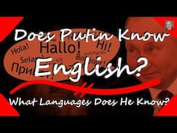 Does Putin Speak English? - What Languages Does Putin Speak?