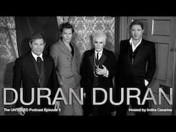 The UNTITLED Podcast Presents DURAN DURAN Hosted by Indira Cesarine E5: TRAILER