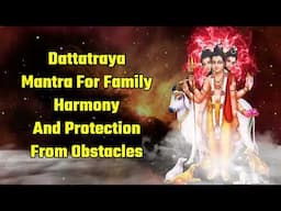 Dattatraya Mantra For Family Harmony And Protection From Obstacles