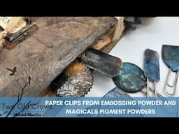 Custom Paperclip from Embossing Powder and Magicals Pigment Powders