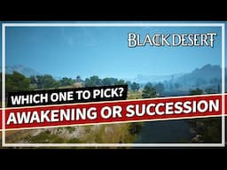 Awakening or Succession Basics! Which one should you pick in Black Desert