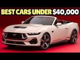 The BEST Cars Under $40k In 2025