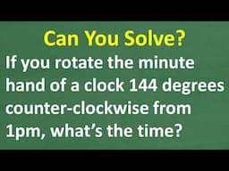 What Time Is It Now? Solve This Clock Rotation Math Challenge!