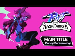 Rift of the NecroDancer OST - Main Title by Danny Baranowsky