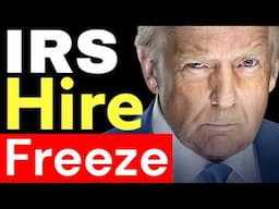 Disaster for Tax Season? Delay IRS Tax Refunds? IRS Hiring Freeze Executive Order by the White House