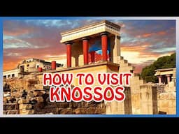 Crete : How to visit the KNOSSOS PALACE (2d most visited site in Greece)