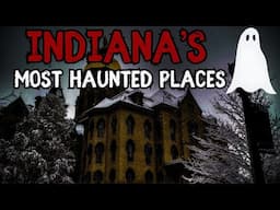 Indiana's Most Haunted Places (Volume 1) | The Top Haunted Places in America