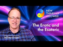 The Erotic and the Esoteric in Religion with Jeffrey Kripal (4K Reboot)