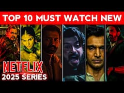 Top 10 Upcoming Netflix Must Watch Series 2025 || Netflix India 2025 Best Series🔥