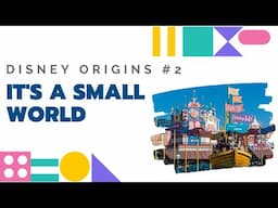 DISNEY ORIGINS #02 - It's A Small World / Disneyland